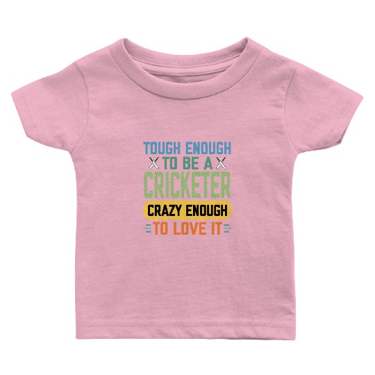 Tough Enough To Be a Cricketer Funny Cricket Sport Baby T Shirts