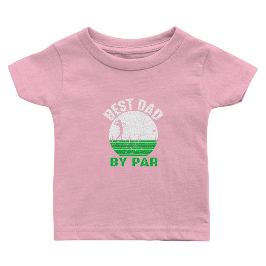 Best Dad By Par Father's Day Golfing Golf Tees Dad Baby T Shirts