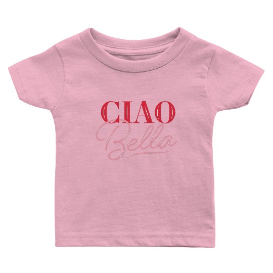 Ciao Bella Baby T Shirts