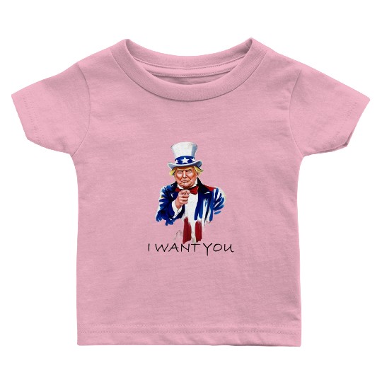 TRUMP I WANT YOU Baby T Shirts