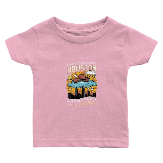 Unpredictable Houston Weather - Fun City Art Baby T Shirts