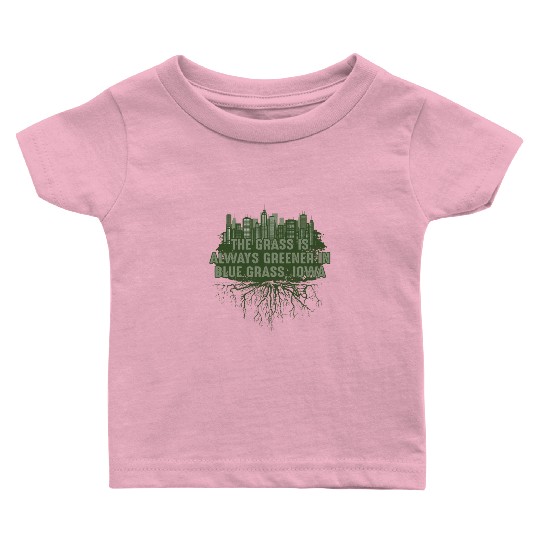 Grass Greener in Blue Grass Iowa Pun IA Joke Des M Baby T Shirts