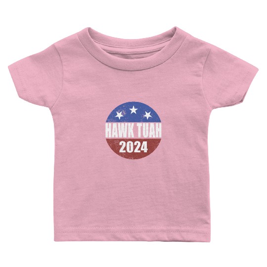 Hawk Tuah 2024 Election Button Hawk Tuahhawk tuah Baby T Shirts