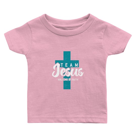 Team Jesus Walking By Faith Inspirational Design Baby T Shirts