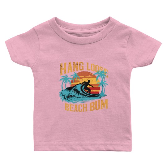 Hang Loose, Beach B Baby T Shirts