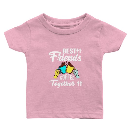 Best Friend Coffee Together - Friendship Day Baby T Shirts