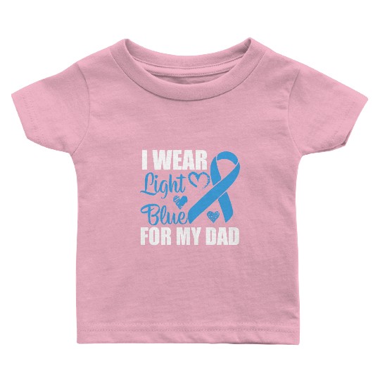 I wear Light Blue for my dad Prostate cancer Baby T Shirts