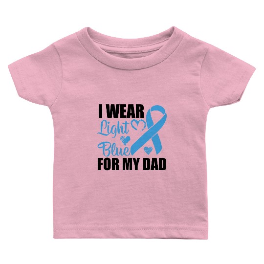 I wear Light Blue for my dad Prostate cancer Baby T Shirts