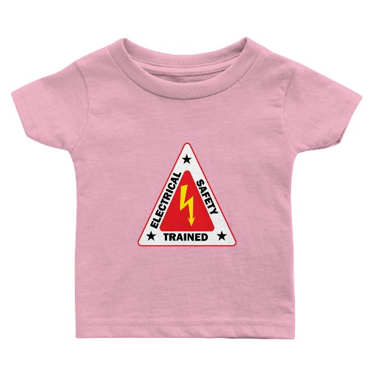 electrical Safety Trained Triangle Warning Sign Baby T Shirts
