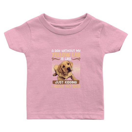 Labrador A DAY WITHOUT MY YELLOW LAB Funny Baby T Shirts