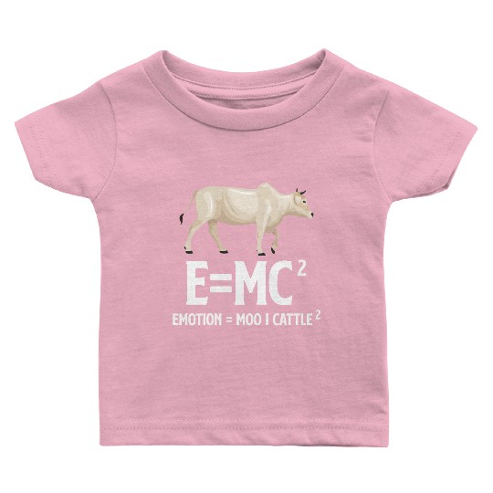 E=Mc Emotion = Moo x Cattle Farmer Ranchero Baby T Shirts