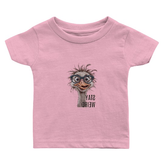 Stay Weird Funny Ostrich Baby T Shirts