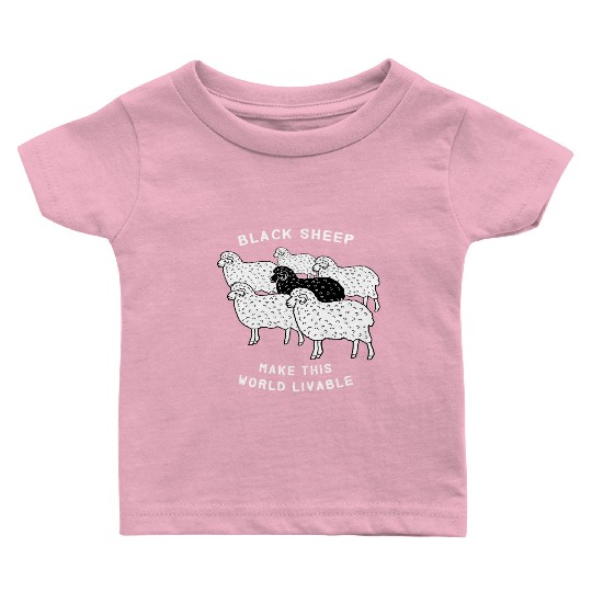 Black sheep make this world livable Baby T Shirts