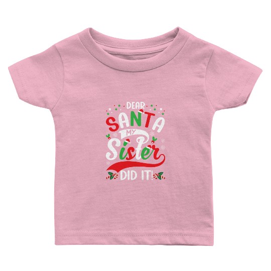 Dear Santa My Sister Did it Funny Christmas Merry Baby T Shirts