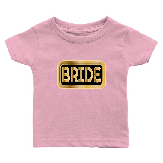 BRIDE GIFTS WEDDING ENGAGEMENT Baby T Shirts
