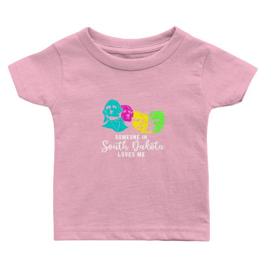 Someone In South Dakota Loves Me Baby T Shirts