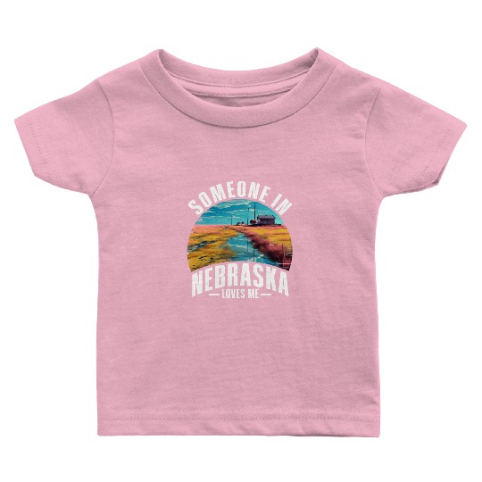 Someone In Nebraska Loves Me Baby T Shirts