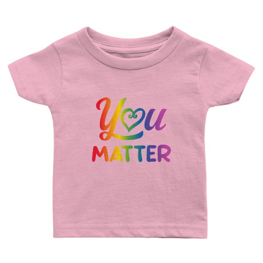 LGBT You Matter Transgender Lesbian Rainbow Gay Baby T Shirts