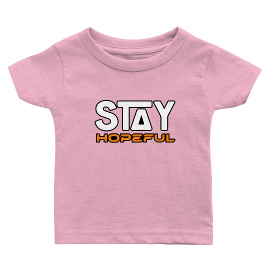 STAY HOPEFUL Baby T Shirts Baby T Shirts