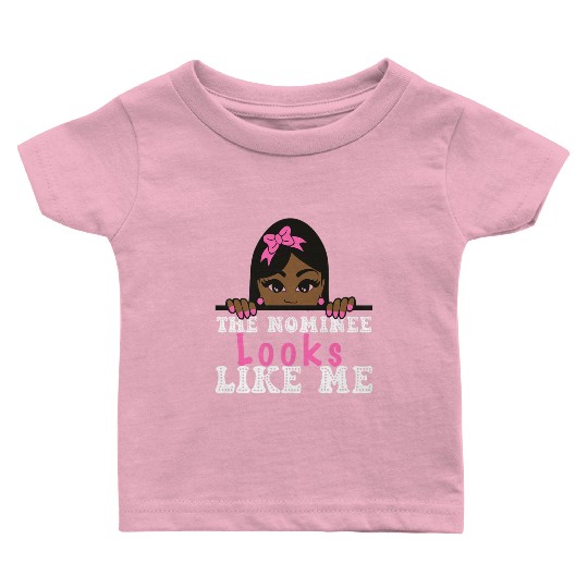 The Nominee Looks Like Me AKA POTUS 47 Womens Girl Baby T Shirts