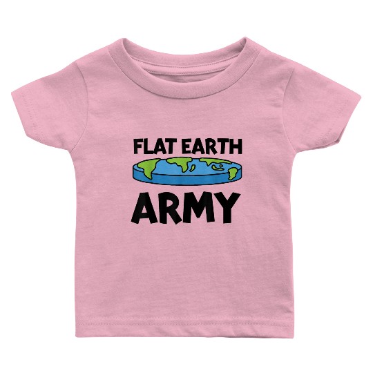 Flat Earth Army Flat Earther Flat Earth Baby T Shirts