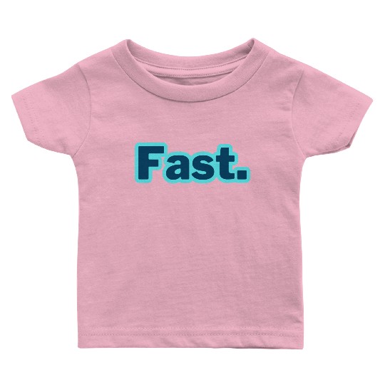 Fast. word typography Baby T Shirts