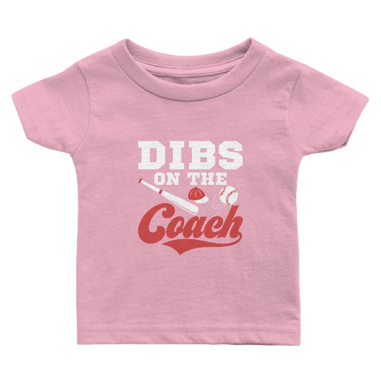 Dibs On The Coach Sport Fan Baseball Baby T Shirts