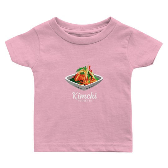 Kimchi The Spice of Life Korean Food Baby T Shirts