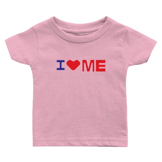 I love me Baby T Shirts