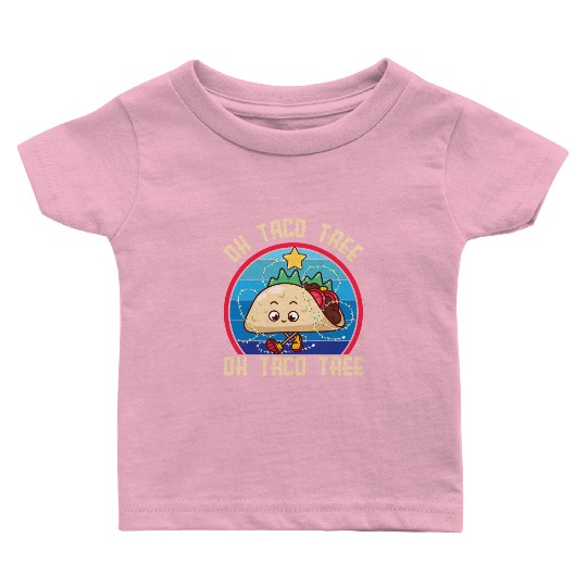 Oh Taco Tree Christmas Cute Xmas Mexican Food Love Baby T Shirts