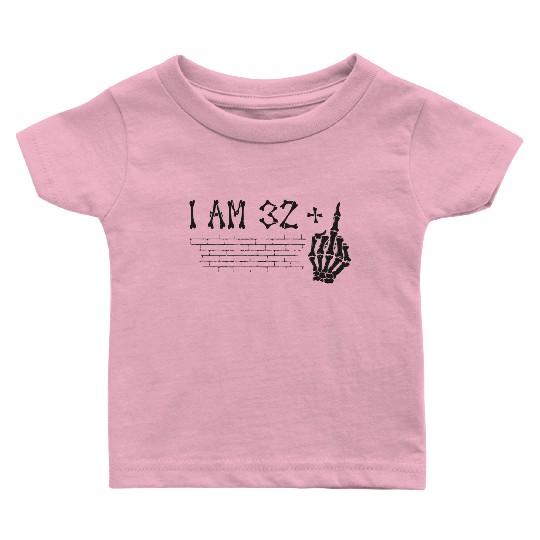 I Am 32 Plus Middle Finger - 33rd Birthday Baby T Shirts
