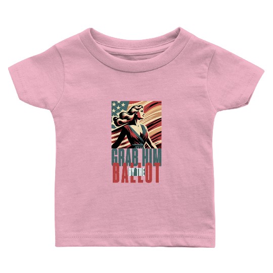 grab him by the ballot Baby T Shirts design