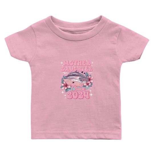 Mother Daughter Trip 2024 Cruise Vacation Mom Matc Baby T Shirts