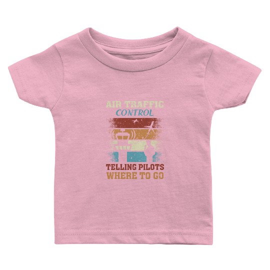 Funny Air Traffic Control Telling Pilots Where to Baby T Shirts