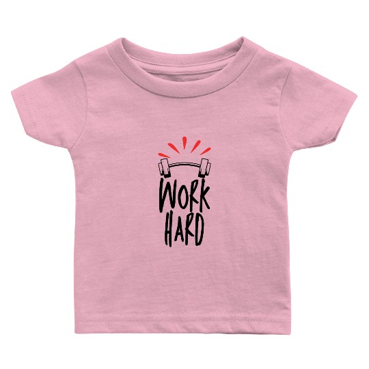 Work hard Baby T Shirts