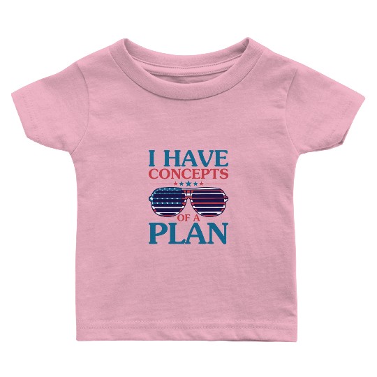 She Doesn't Have A Plan Trump Quote Baby T Shirts
