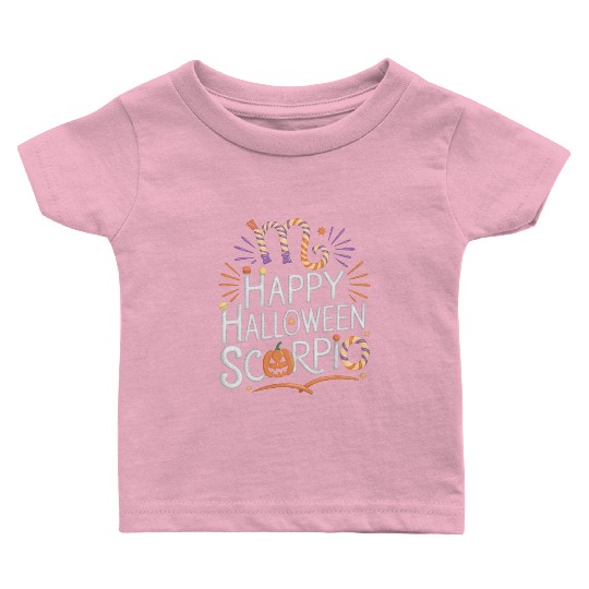 Happy Halloween, Scorpio Halloween Scorpio Quote Baby T Shirts