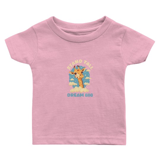 Giraffe Stand Tall, Dream Big Baby T Shirts
