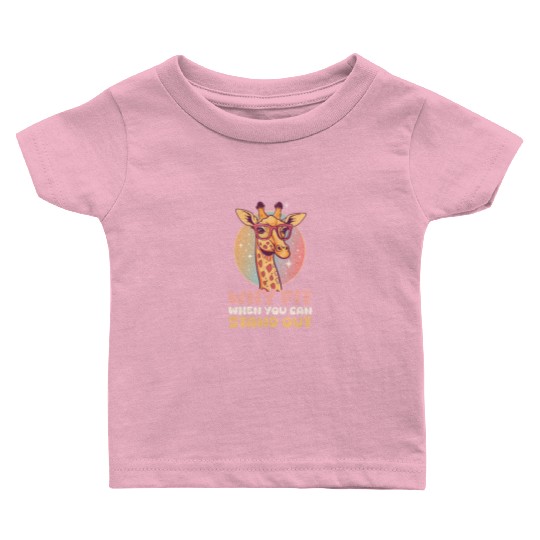Giraffe Why Fit In When You Can Stand Out? Baby T Shirts