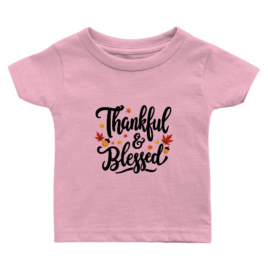 Thankful and Blessed – Grateful, Positive Mindset Baby T Shirts