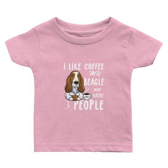 I Like Coffee My Beagle And Maybe 3 People Beagle Baby T Shirts