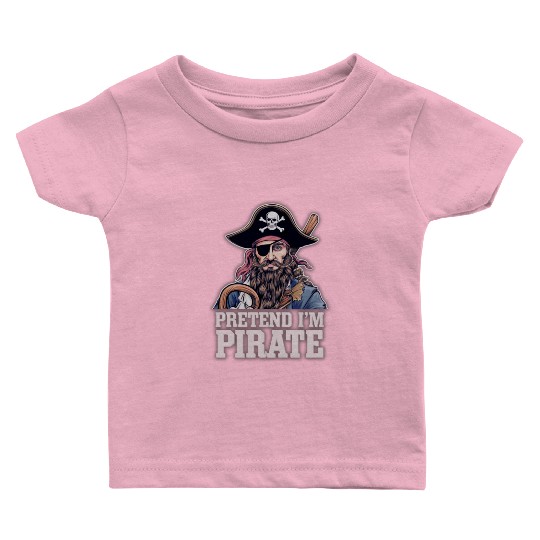 Pretend I'm A Pirate: Quick Halloween Costume for Baby T Shirts