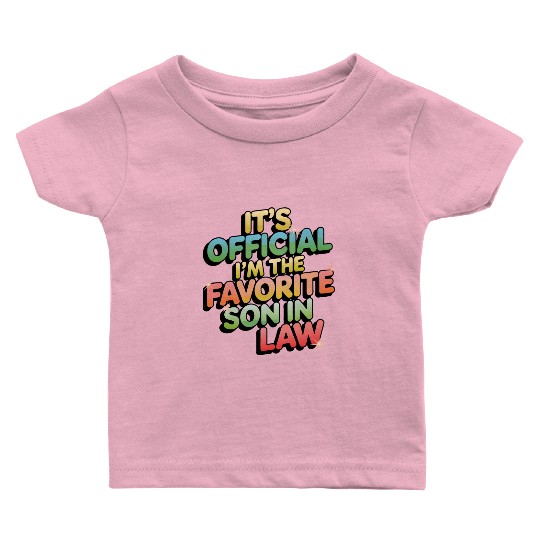 It's Official I'm The Favorite Son In Law Funny Vi Baby T Shirts