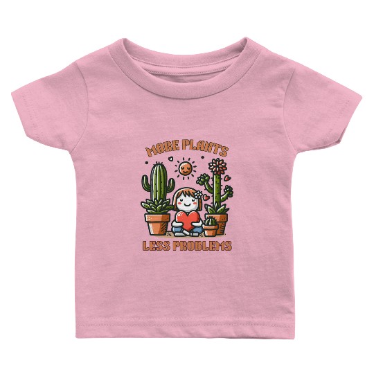 More Plants Less Problems Baby T Shirts
