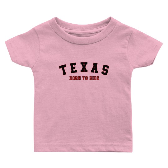 Texas Born to Ride - Rider CityClub Baby T Shirts