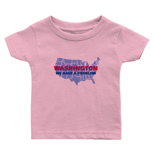 Washington We Have A Problem Baby T Shirts