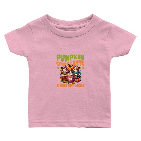 Pumpkin Spice Latte Kind Of Mom Baby T Shirts