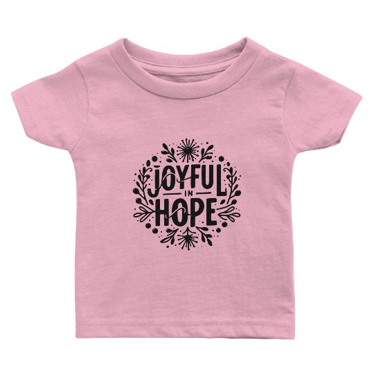 Joyful in Hope Baby T Shirts