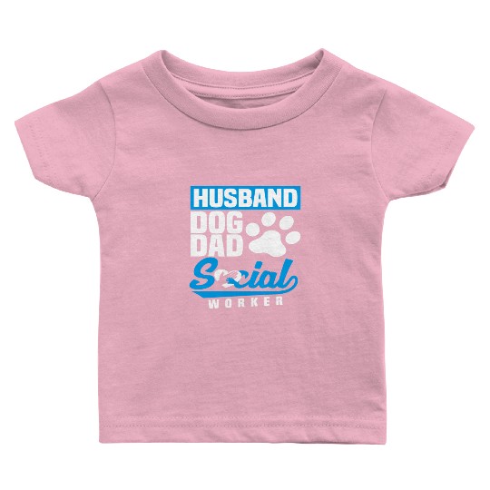 Husband Dog Dad Social Worker Baby T Shirts