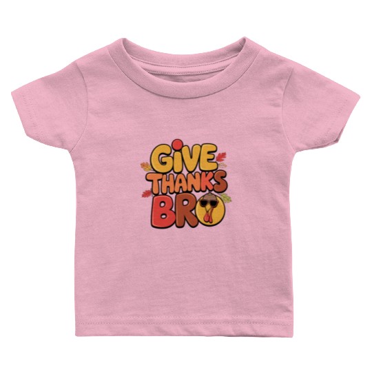 Give Thanks Bro – Cool Turkey Vibes Baby T Shirts